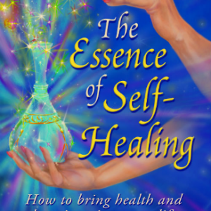 The Essence of Self Healing: How to bring Health and Happiness into your Life, by Petrene Soames